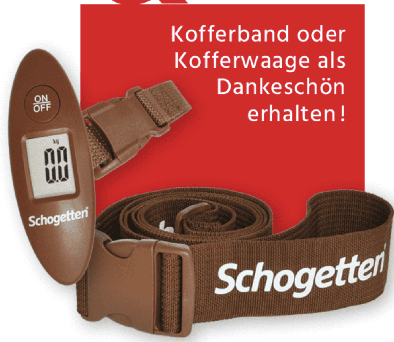 case_Schogetten-Zugabe Kofferband und/oder Kofferwaage gratis
